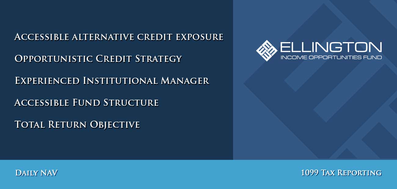 8.jpg image of Ellington Fund-Logo with addtional text: accessible alternative credit exposure, opportunistic credit strategy, experienced institutional manager, accessible fund structure, total return objective, daily NAV, 1099 tax reporting